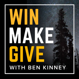 Podcast thumbnail for Win Make Give with Ben Kinney