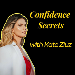Podcast thumbnail for Confidence Secrets with Kate Ziuz