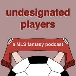 Podcast thumbnail for Undesignated Players: A Low-Budget MLS Fantasy Podcast