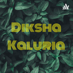 Podcast thumbnail for Diksha Kaluria