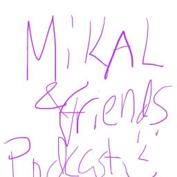Podcast thumbnail for Mikal & Friends Podcast