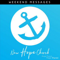 Podcast thumbnail for New Hope Church: Weekend Messages
