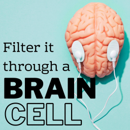 Podcast thumbnail for Filter It Through a Brain Cell