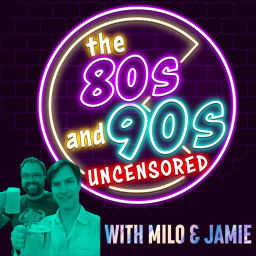 Podcast thumbnail for The 80s and 90s Uncensored