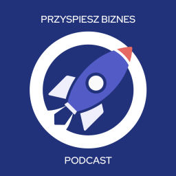 Podcast thumbnail for Przyspiesz biznes