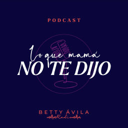 Podcast thumbnail for Lo que mamá no te dijo