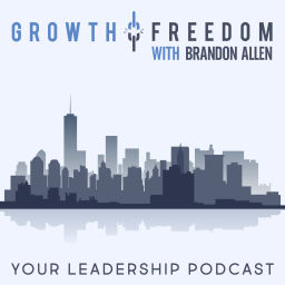 Podcast thumbnail for Growth and Freedom: The Leadership Podcast