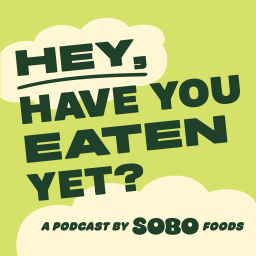 Podcast thumbnail for Hey, Have You Eaten Yet?