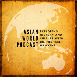 Podcast thumbnail for Asian World Podcast: Exploring History and Culture with Dr. Michael Hawkins