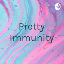 Podcast thumbnail for Pretty Immunity 漂亮的毅(疫)力