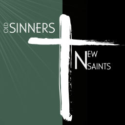 Podcast thumbnail for Old Sinners New Saints