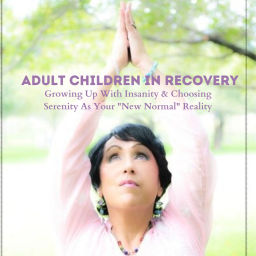 Podcast thumbnail for Adult Children In Recovery - Moving From Insanity To Serenity