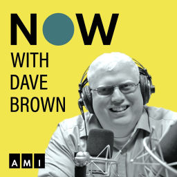 Podcast thumbnail for NOW with Dave Brown