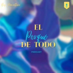 Podcast thumbnail for El porqué de todo