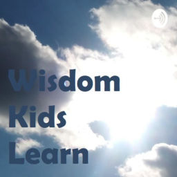Podcast thumbnail for WisdomKidsLearn
