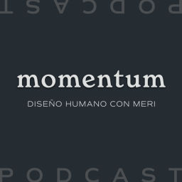 Podcast thumbnail for Momentum ✨ Diseño Humano con Meri