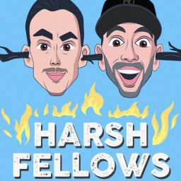 Podcast thumbnail for Harsh Fellows
