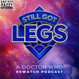 Podcast thumbnail for Still Got Legs: A Doctor Who Rewatch Podcast
