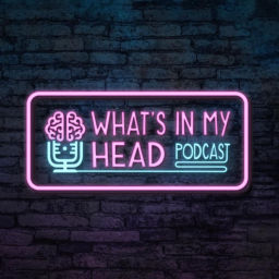 Podcast thumbnail for What's In My Head Podcast