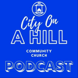 Podcast thumbnail for City On A Hill Community Church Sermon Podcast