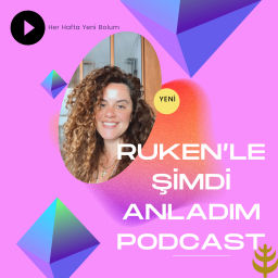 Podcast thumbnail for Ruken'le Şimdi Anladım