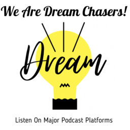 Podcast thumbnail for We Are Dream Chasers!
