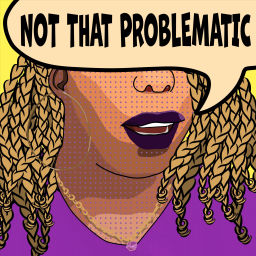 Podcast thumbnail for Not THAT Problematic