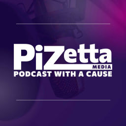 Podcast thumbnail for PiZetta Media: Podcast with a Cause