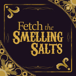 Podcast thumbnail for Fetch the Smelling Salts