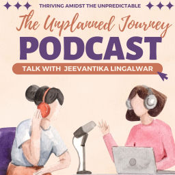Podcast thumbnail for The Unplanned Journey- Thriving amidst the Unpredictable