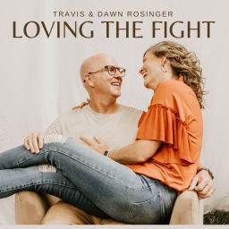 Podcast thumbnail for Loving The Fight Marriage Podcast