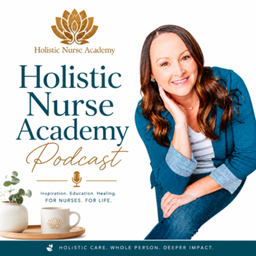 Podcast thumbnail for Holistic Nurse Academy Podcast