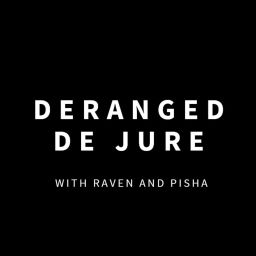 Podcast thumbnail for Deranged De Jure