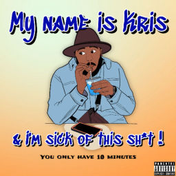 Podcast thumbnail for My Name is Kris & im sick of this sh*t!