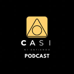 Podcast thumbnail for Casi ni entiendo podcast
