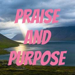 Podcast thumbnail for Praise and Purpose