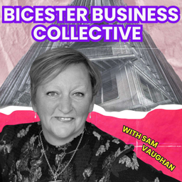 Podcast thumbnail for The Bicester Business Collective