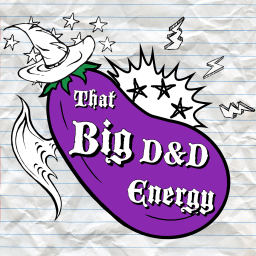 Podcast thumbnail for That Big D&D Energy