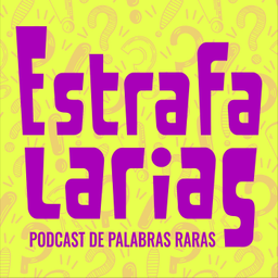 Podcast thumbnail for ESTRAFALARIAS