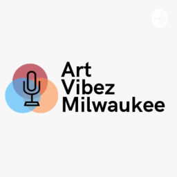 Podcast thumbnail for Art Vibez Milwaukee