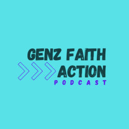Podcast thumbnail for GenZ Faith in Action