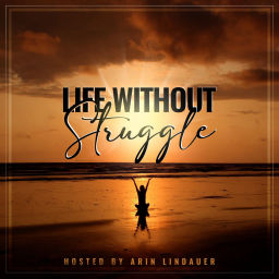 Podcast thumbnail for A Life Without Struggle