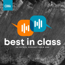 Podcast thumbnail for Best in Class - An EdTech podcast from XMA