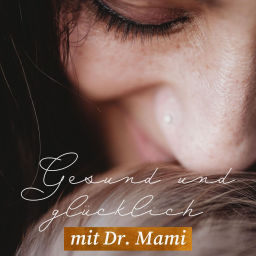 Podcast thumbnail for Gesund und glücklich mit Dr. Mami - Der Familienpodcast
