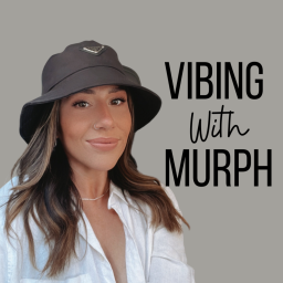 Podcast thumbnail for Vibing With Murph