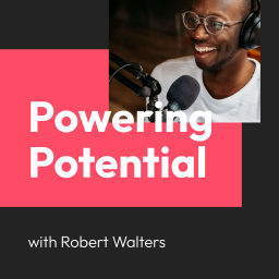 Podcast thumbnail for Powering Potential with Robert Walters