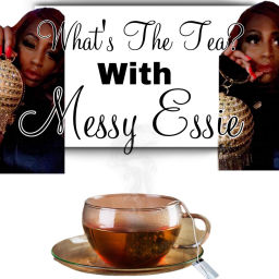 Podcast thumbnail for What’s The Tea With Messy Essie