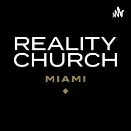 Podcast thumbnail for Reality Church Miami Podcast