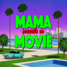 Podcast thumbnail for Mama Needs a Movie