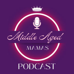 Podcast thumbnail for Middle Aged Mamas Podcast